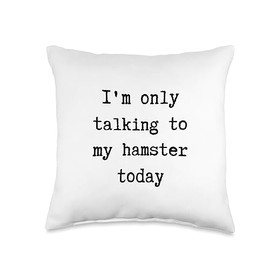 Lazy Weekend Introvert and Animal Lover Design I'm Only Talking to My Hamster Today Funny Introvert Weekend Throw Pillow, 16x16, Multicolor