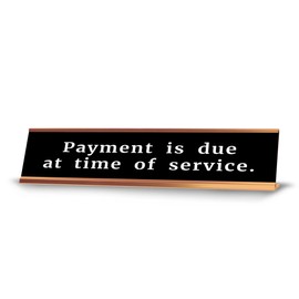 Payment Is Due At Time Of Service. 2 x 10" Desk Sign | Office & Medical Rooms