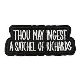 Thou May Ingest a Satchel of Richards Patch 3" Funny Sarcastic Embroidered Patches for Backpack, Hat, Jackets, Iron On Sew On, Uniform DIY Embroidery PVC Patches Gift, Accessories for Him Her 3 Inch