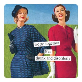 Anne Taintor Square Magnet, We Go Together Like Drunk And Disorderly