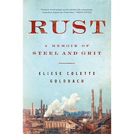 Rust: A Memoir of Steel and Grit