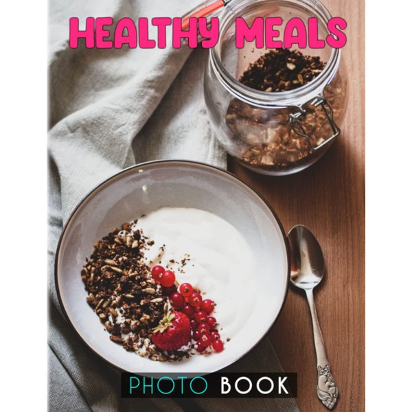 Healthy Meals Photobook: A Lot Of Healthy Clean Foods And