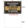 We Reserve The Right to Refuse Service to Anyone Signs