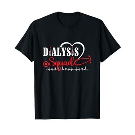 Dialysis Squad Dialysis Technician Hemodialysis Nephrology T-Shirt