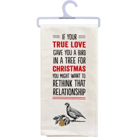 Primitives by Kathy Decorative Kitchen Towel - If Your True Love Gave You Bird in Tree…Rethink Relationship, Fun Christmas Theme