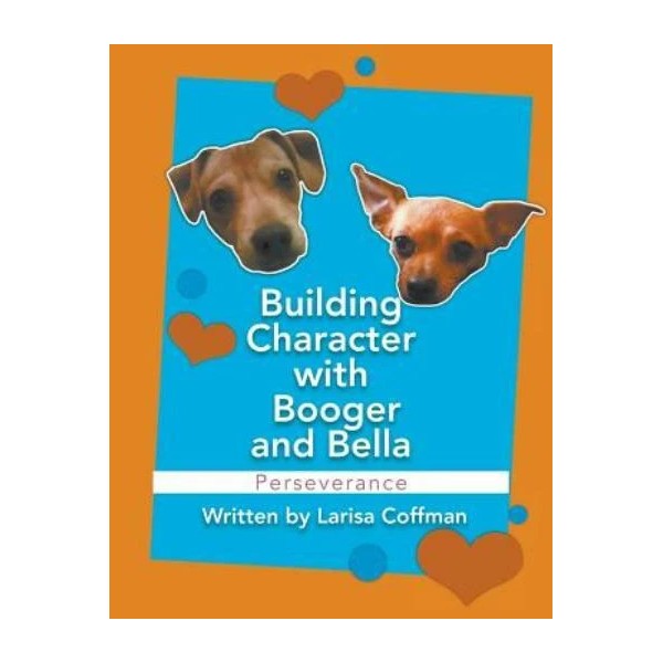 Building Character With Booger And Bella: Perseverance