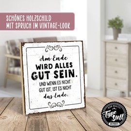 TypeStoff HS-00218 Wooden Sign with Saying "Am Ende wird alles Gut sein" - Vintage Look with Quote as a Gift and Decoration on the Theme of Patience, Endurance, Waiting and Results