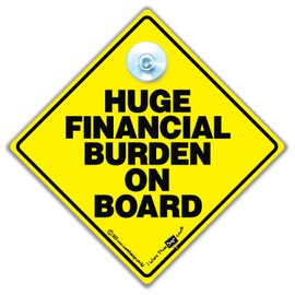 Hugh Financial Burden on Board Car Sign, Baby On Board Sign with Suction Cup in Yellow and Black, Joke Car Sign