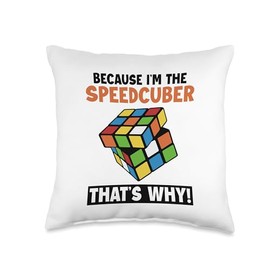Because I'm The Speedcuber Speedcubing Cubing Speedcuber Throw Pillow