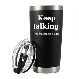 Keep Talking I'm Diagnosing You Counsellor Vacuum Insulated Tumbler Psychologist Gifts Psychology Doctor Therapist Psychiatrist Funny Travel Mug with Straw and Removable Lid (20 oz)