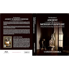 The Chronicles of Ancient to Modern Furniture: A History of Form, Function, Design and Craftsmanship in Furniture (4 Colored Book)