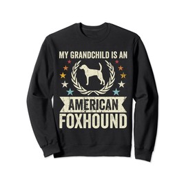 My Grandchild Is A Dog - Grandpa & Grandma American Foxhound Sweatshirt