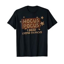 Hocus Pocus I Need Coffee To Focus Caffeine Cappuccino T-Shirt