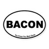 Bacon Funny Joke Oval Vinyl Car Bumper Window Sticker 3" x 2"