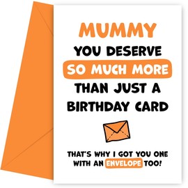 Mummy Birthday Card - You Deserve More Than Just Bday Cards - Laugh & Celebrate With This Hilarious Birthday Card for Mummy with Orange Envelope