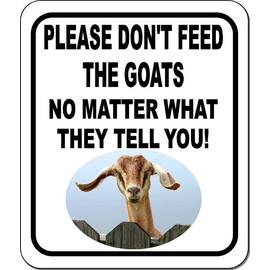 Please Dont Feed The Goats No Matter What They Tell Aluminium Composite Sign 8.5''x10''