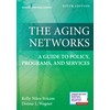 The Aging Networks: A Guide to Policy, Programs, and Services