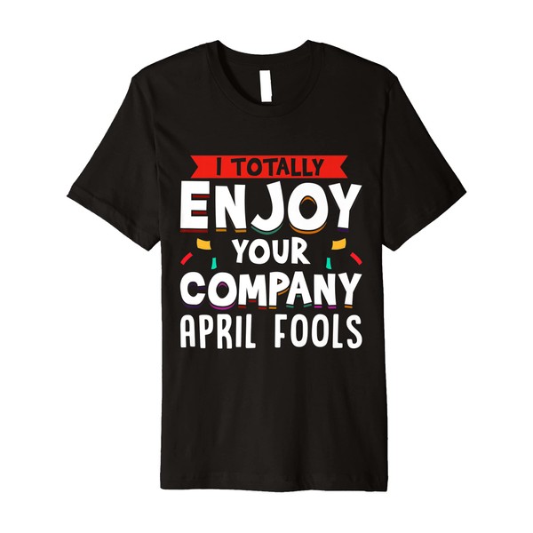 Hilarious April Fool's Day Prankster Joke Premium T-Shirt