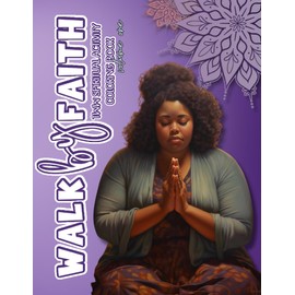 Walk by Faith: Trying to Conceive & Spiritual Coloring Book for Two Week Wait (TWW) - Vol 1: Stress Relief, Anxiety Relief, and Mindfulness Activities ... Patient Mamas-to-be (Walk by Faith Series)