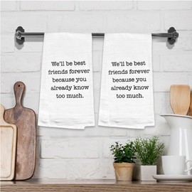 We'll be Best Friends Forever Because You Already Know Too Much. Set of 2, 100% Cotton Flour Sacks Kitchen Towels Size: 20 x 30 Inch.