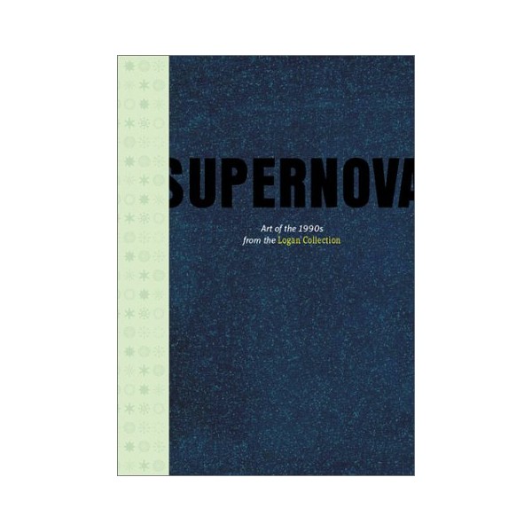 Supernova: Art of the 1990s From the Logan Collection