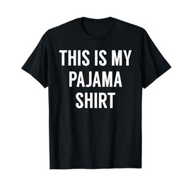 This Is My Pajama Shirt - Funny Tshirt for PJs T-Shirt