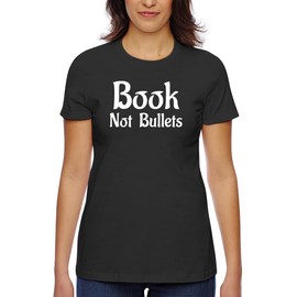 Books Not Bullets - Women's Classic Fit Soft Cotton T-Shirt – Comfy Everyday Misses Tee CP05 Black