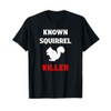 Known Squirrel Killer Funny Hunting T-Shirt
