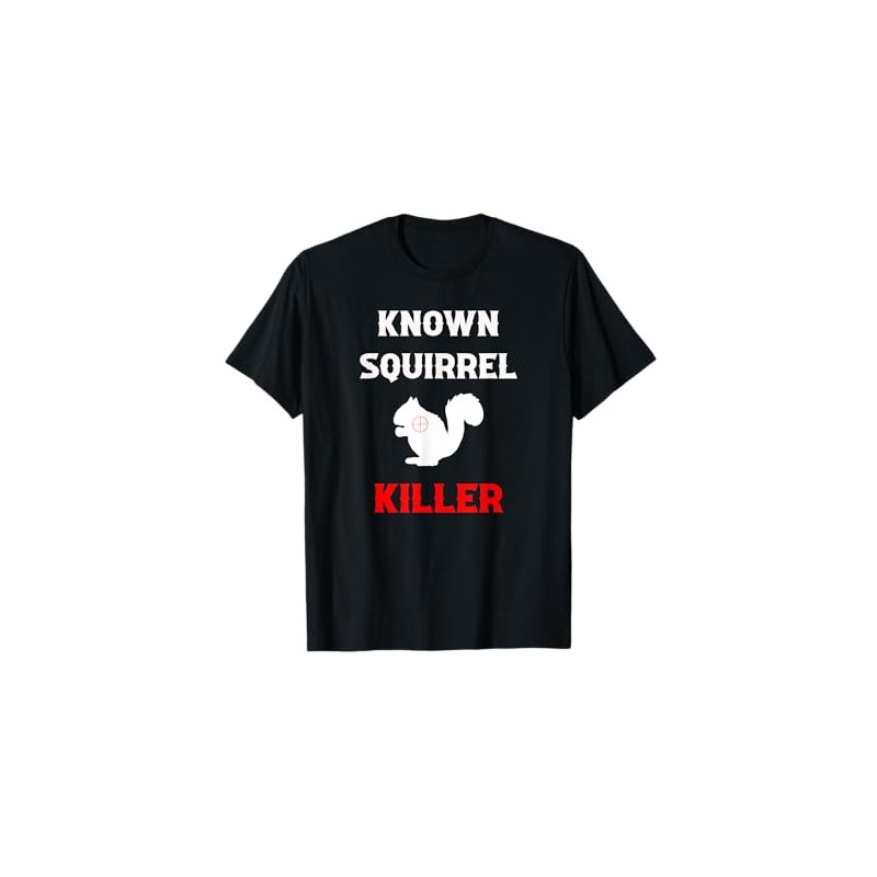 Known Squirrel Killer Funny Hunting T-Shirt