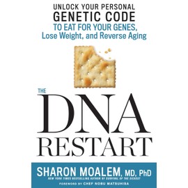 The DNA Restart: Unlock Your Personal Genetic Code to Eat for Your Genes, Lose Weight, and Reverse Aging