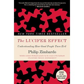 The Lucifer Effect: Understanding How Good People Turn Evil