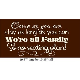 Walls with Style Come as You are Stay as Long as You can We're All Family so no Seating Plan, Wedding Decal, (Off White)