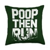 Poop Then Run Throw Pillow