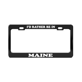 Product Express I'd Rather BE in Maine United States Beautiful Place Black License Plate Frame