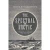 The Spectral Arctic: A History of Dreams and Ghosts in