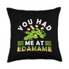 You Had Me At Edamame Soybeans Throw Pillow