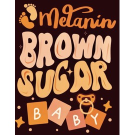 Melanin Brown Sugar Baby : Memory & Journal Keepsake Book: Baby Record Book For Boy Or Girl | Milestone Baby Book | Baby Scrapbook | 75 pages