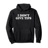 I Don't Give Tips Anti-Tipping Pullover Hoodie