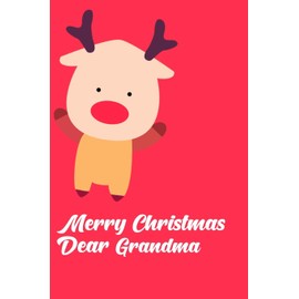 Merry Christmas Dear Grandma: Christmas Notebook Gift Journal
