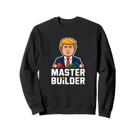 Funny Trump Master Builder Building Blocks Gift Sweatshirt