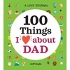 A Love Journal: 100 Things I Love about Dad