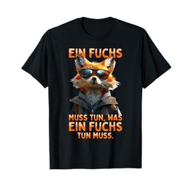 T-Shirt with German Text "Ein Fuchs Muss Tun Was Fuchs Don Muss Füchse", black