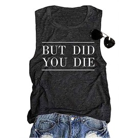 AIMITAG But Did You Die Muscle Tank Top Women Workout Tank Vacation Shirt Casual Letters Print Sleeveless Holiday Shirt(X-Large,Dark Grey