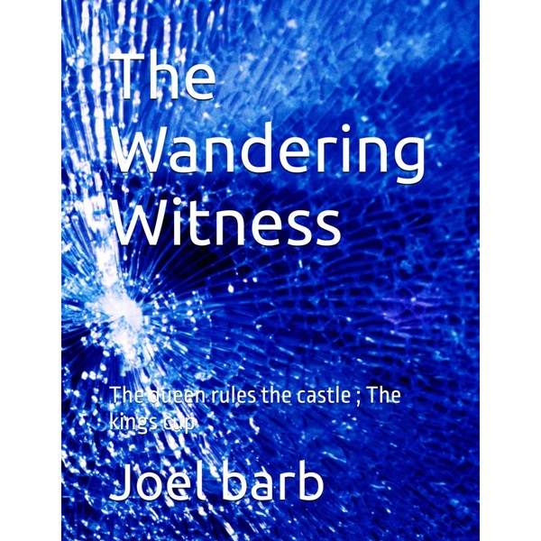 The Wandering Witness: The queen rules the castle ; The