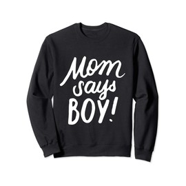 Gender Reveal Party Mom Says Boy Baby Reveal Announcement Sweatshirt
