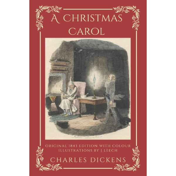 A Christmas Carol: Original 1843 Edition With Colour Illustrations by