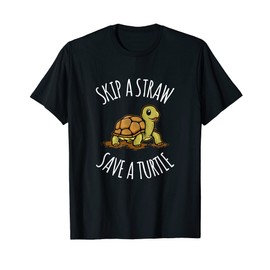 Funny Plastic Straw Ban Skip a Straw Save a Turtle T-Shirt