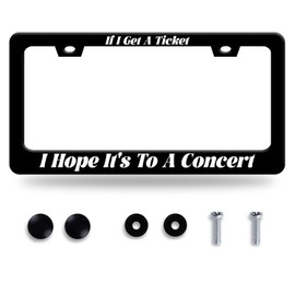 If I Get A Ticket I Hope It's to A Concert License Plate Frame Funny Text License Plate Colorful Stainless Steel Auto Parts Beautiful License Plate Decoration Screws Size 12.3" x 6.3"