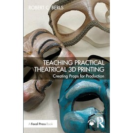Teaching Practical Theatrical 3D Printing