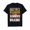 The Only Good Thing About Multiple Sclerosis Funny MS T-Shirt
